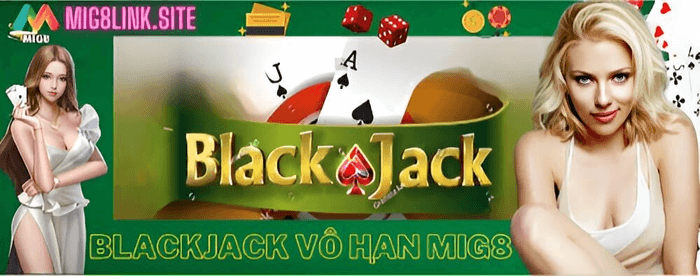 Giá trị lá bài trong blackjack vô hạn Mig8