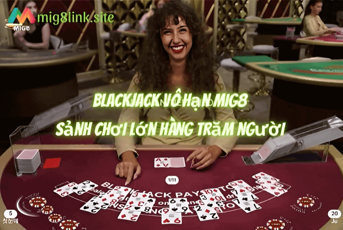 Blackjack vô hạn Mig8 không hạn chế số người chơi