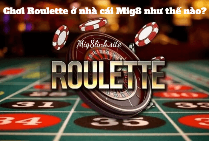 Chơi Roulette ở nhà cái Mig8
