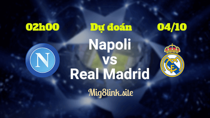 Dự đoán kết quả cuối trận Napoli vs Real Madrid