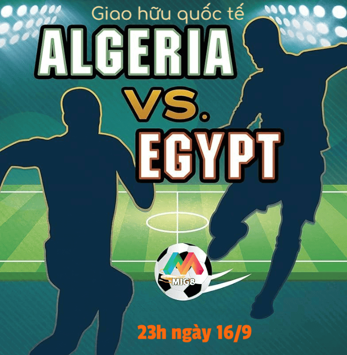 Algerie vs Ai Cập - 23h ngày 16/9